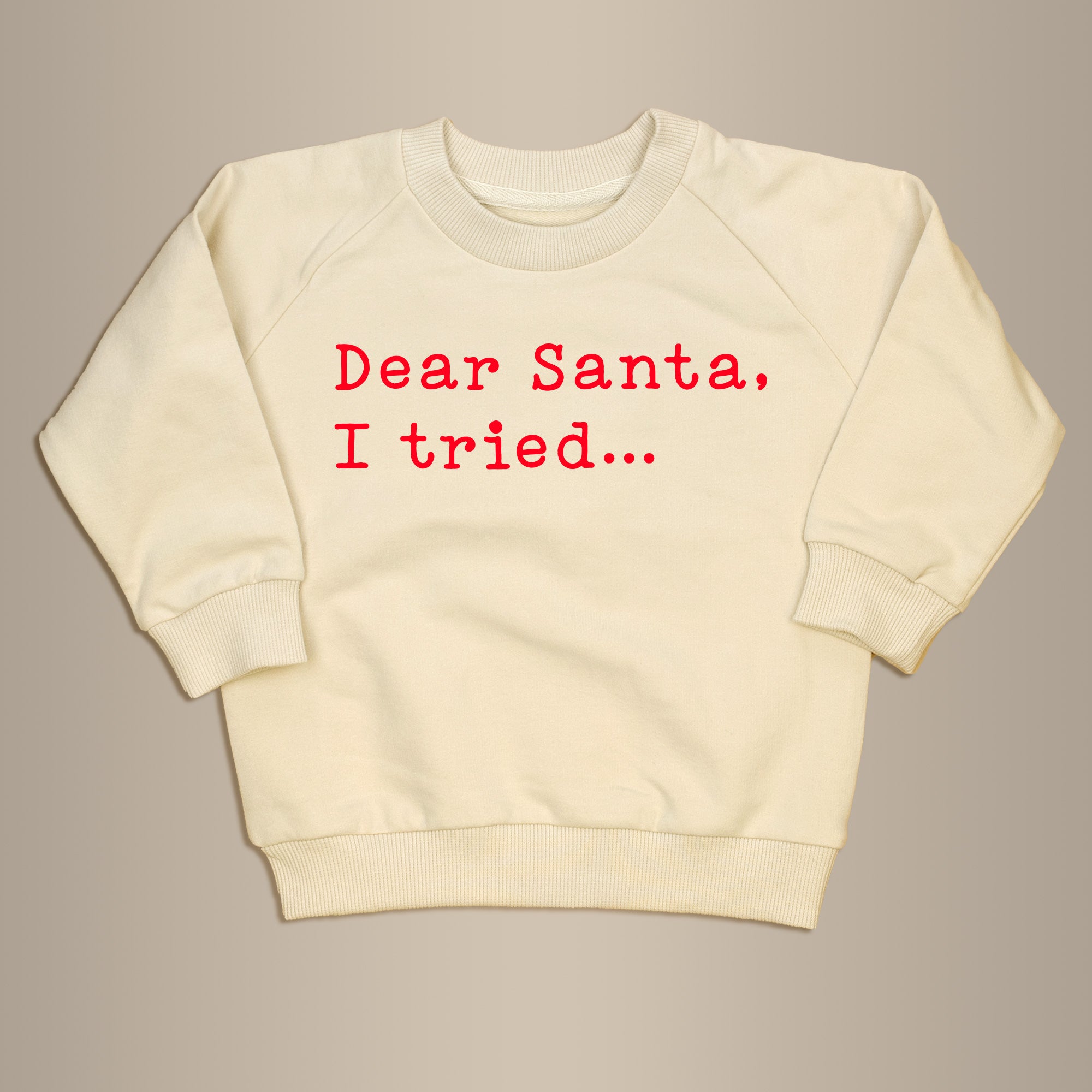 Dear Santa, I Tried | Cream Terry Sweatshirt