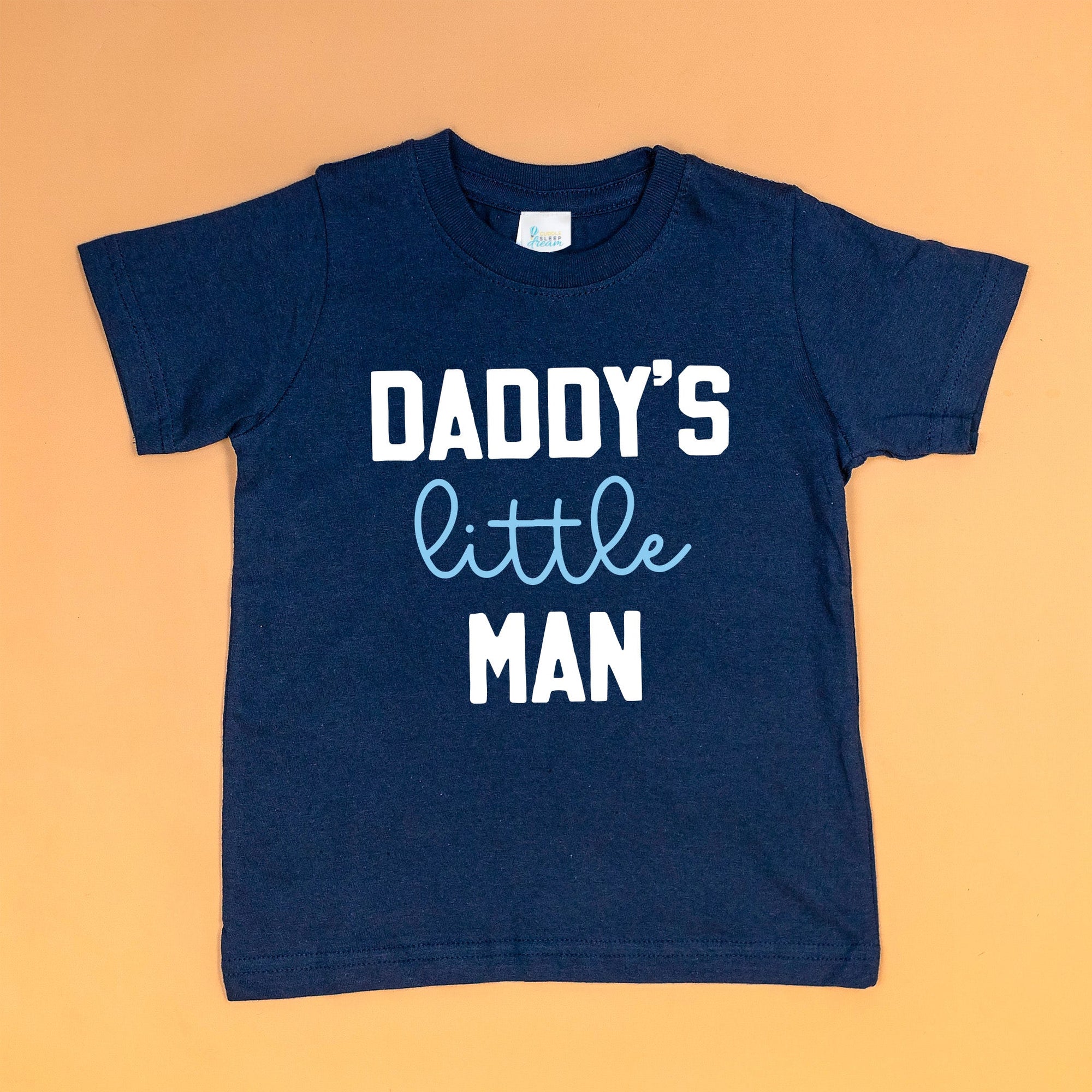 Cuddle Sleep Dream Daddy's Little Man | Navy Tshirt