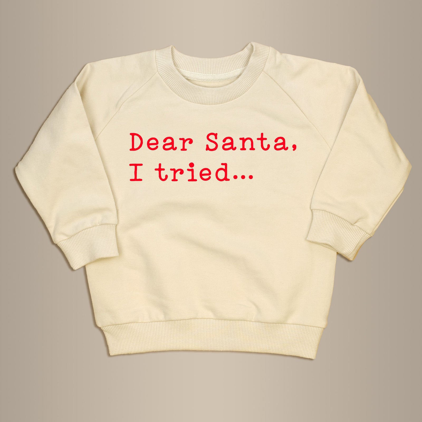 Cuddle Sleep Dream Dear Santa, I Tried | Cream Terry Sweatshirt