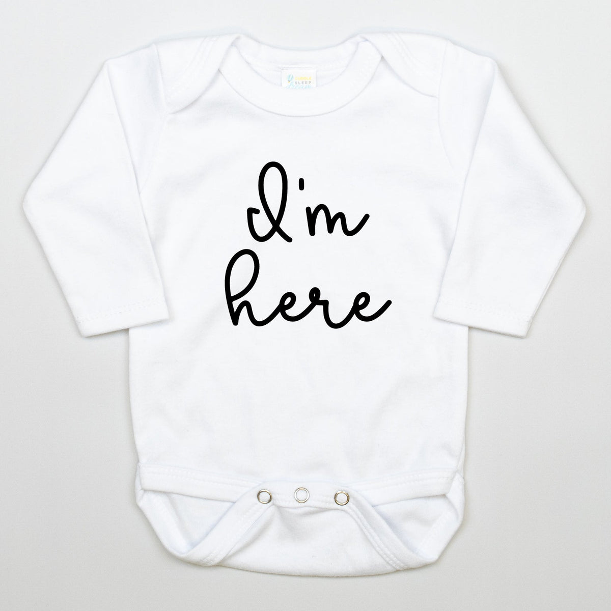 Cuddle Sleep Dream I&#39;m Here | Newborn White Bodysuit