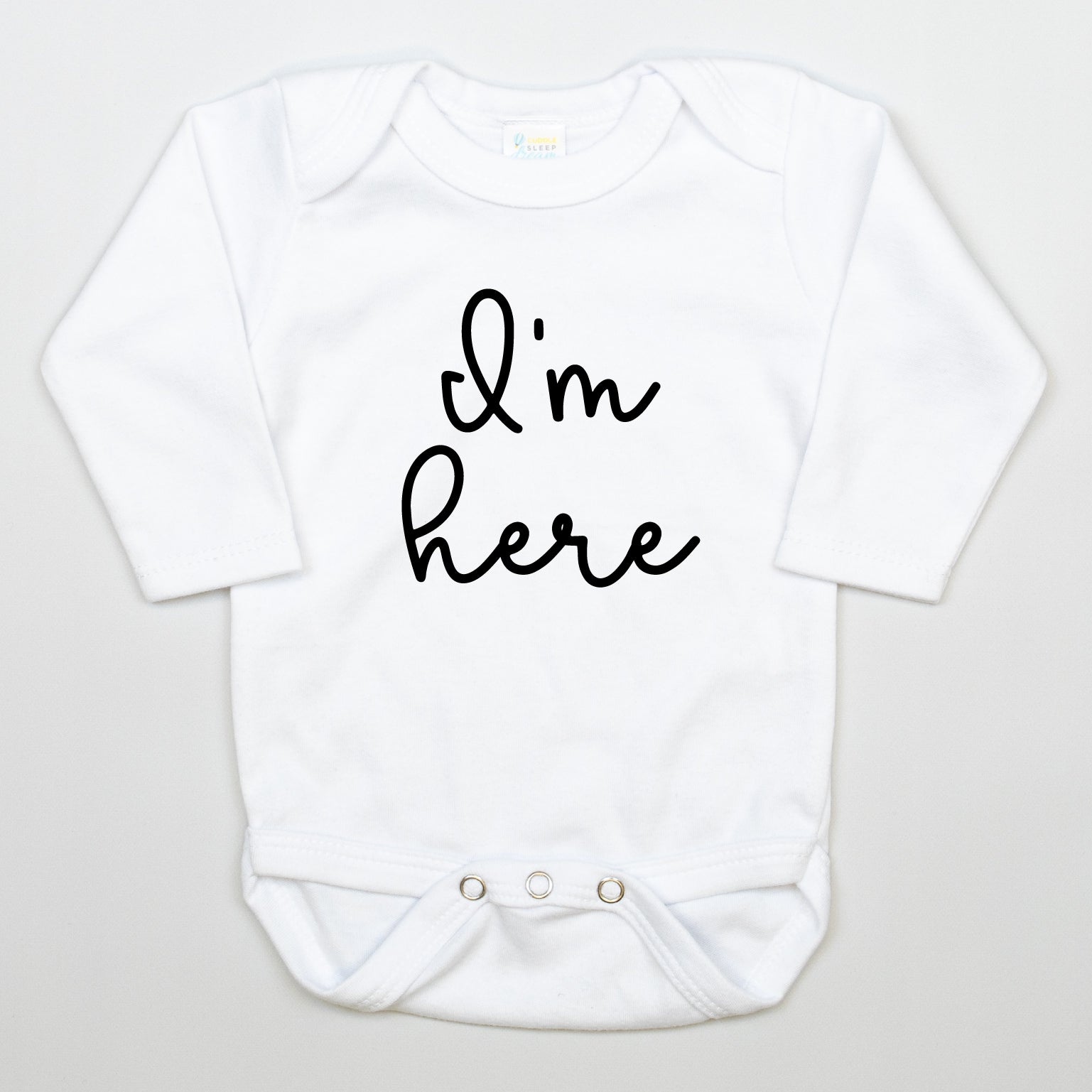 Cuddle Sleep Dream I'm Here | Newborn White Bodysuit