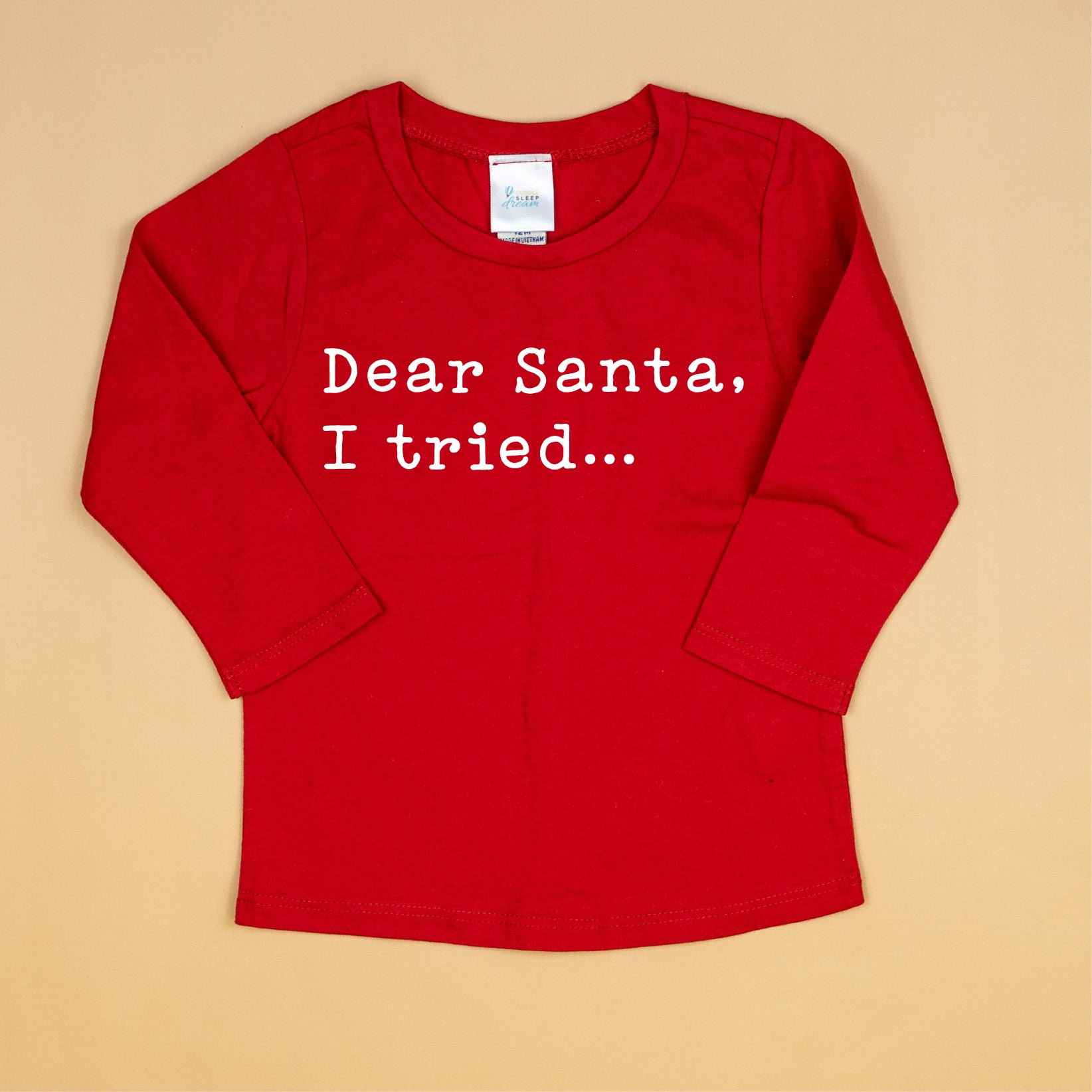 Cuddle Sleep Dream Graphic Tee Dear Santa, I Tried | Infant/Toddler/Youth Tshirt