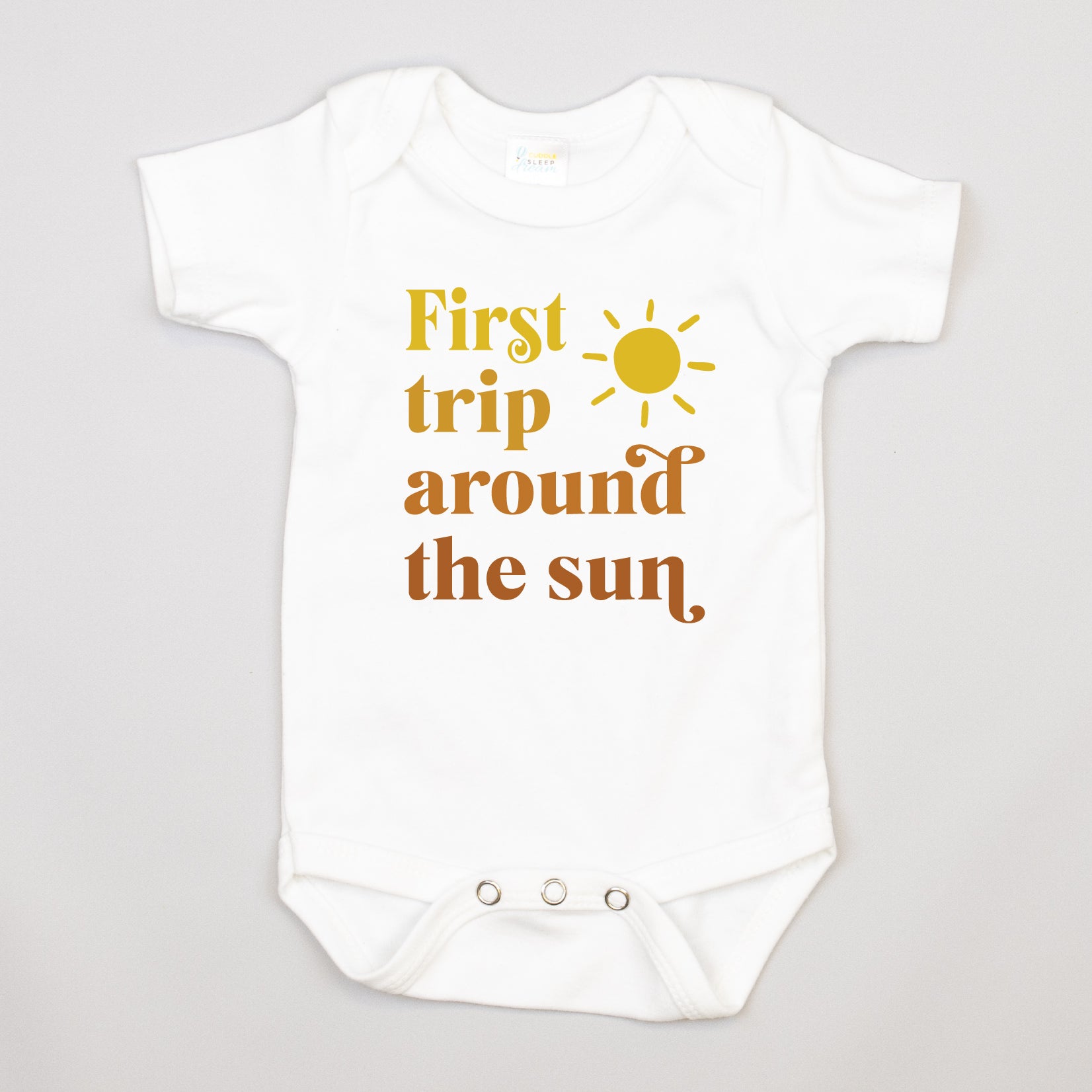 Cuddle Sleep Dream First Trip Around the Sun | White Bodysuit